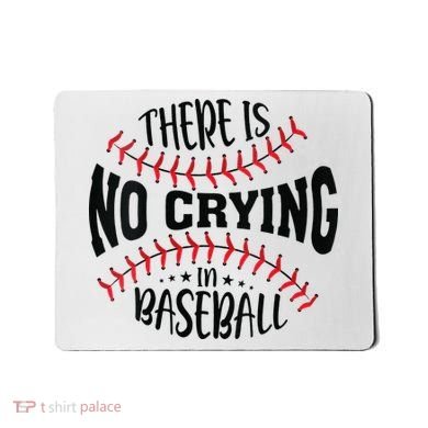 There Is No Crying In Baseball Mousepad