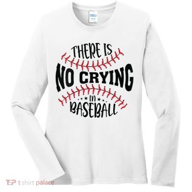 There Is No Crying In Baseball Women's Long Sleeve Shirt