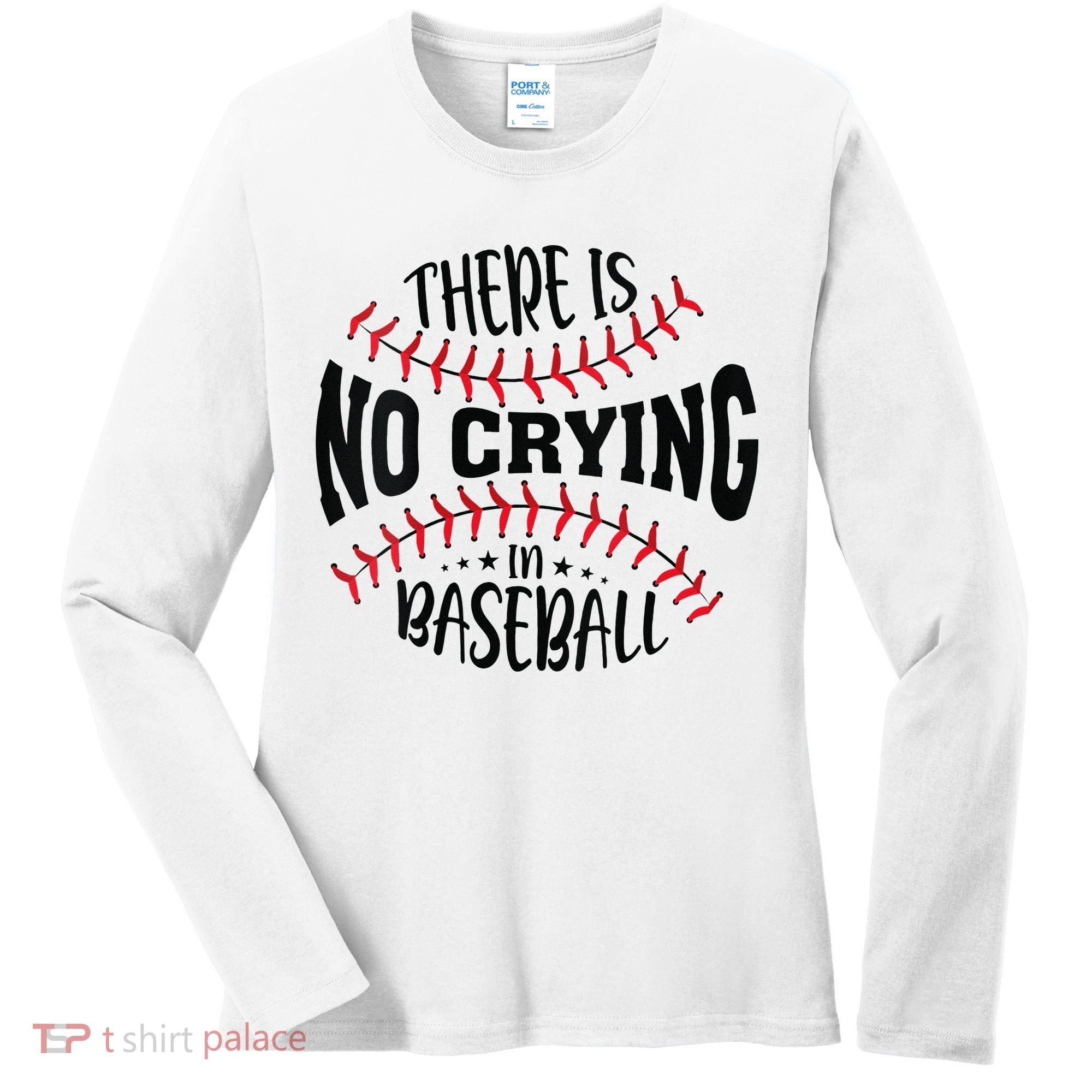 There Is No Crying In Baseball Women's Long Sleeve Shirt