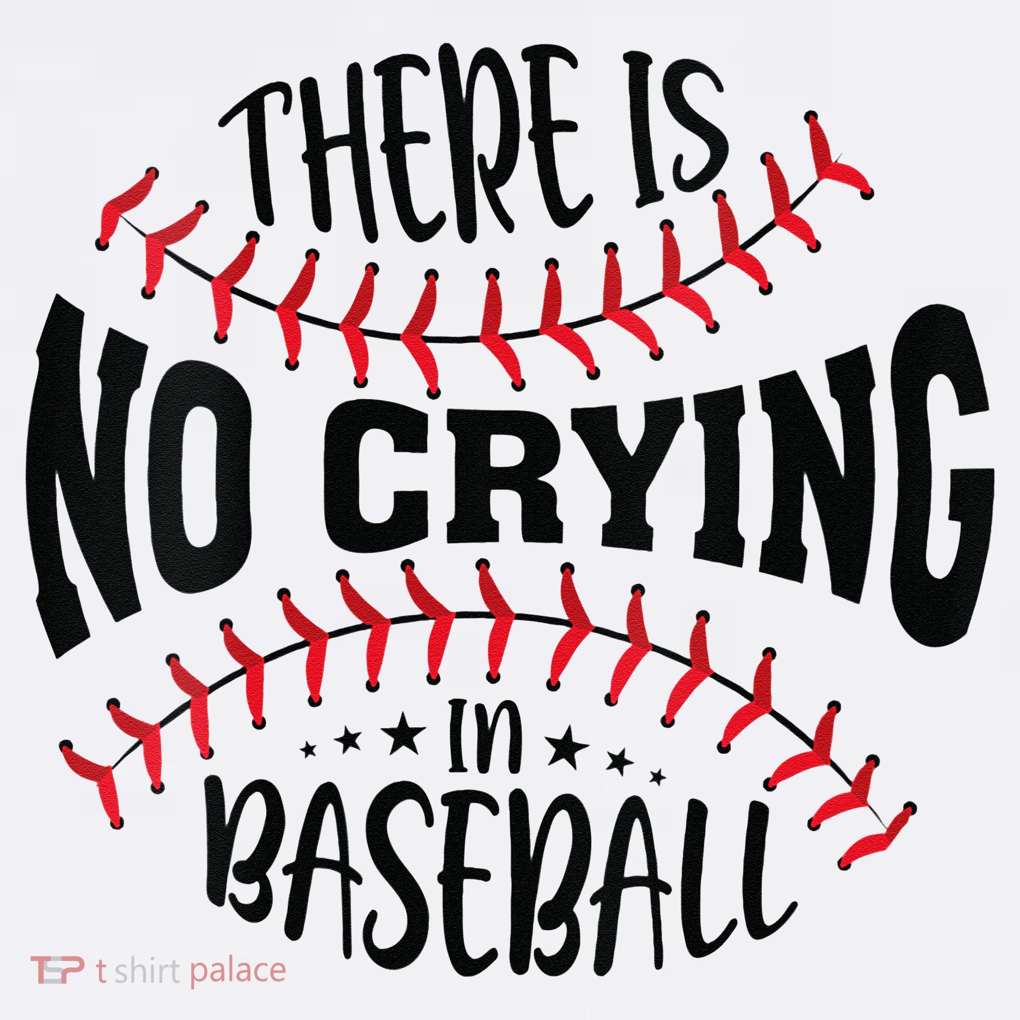 There Is No Crying In Baseball Women's T-Shirt