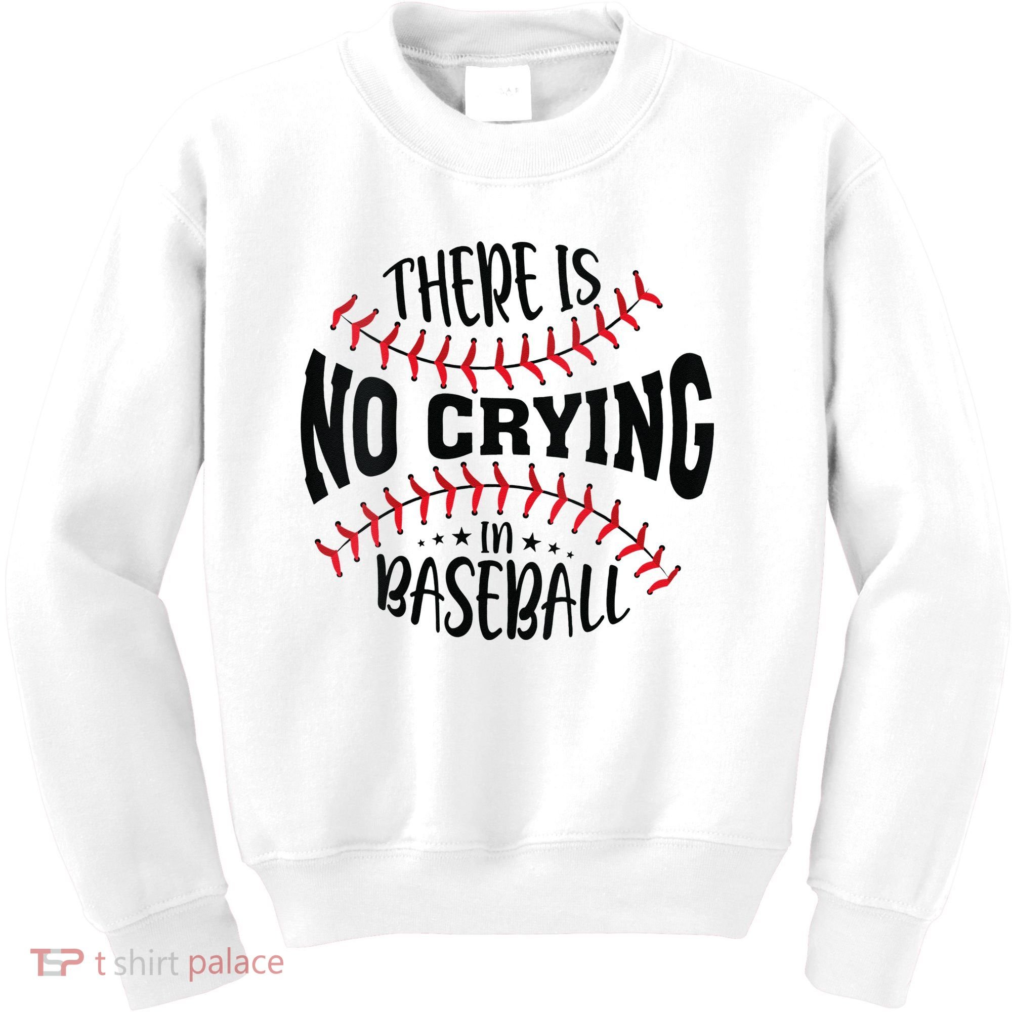 There Is No Crying In Baseball Kids Sweatshirt