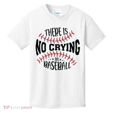 There Is No Crying In Baseball Kids T-Shirt