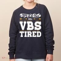 There Is No Tired Like VBS Tired Christian Bible School Camp Women's Sweatshirt thumb 0