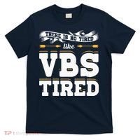 There Is No Tired Like VBS Tired Christian Bible School Camp T-Shirt thumb 0