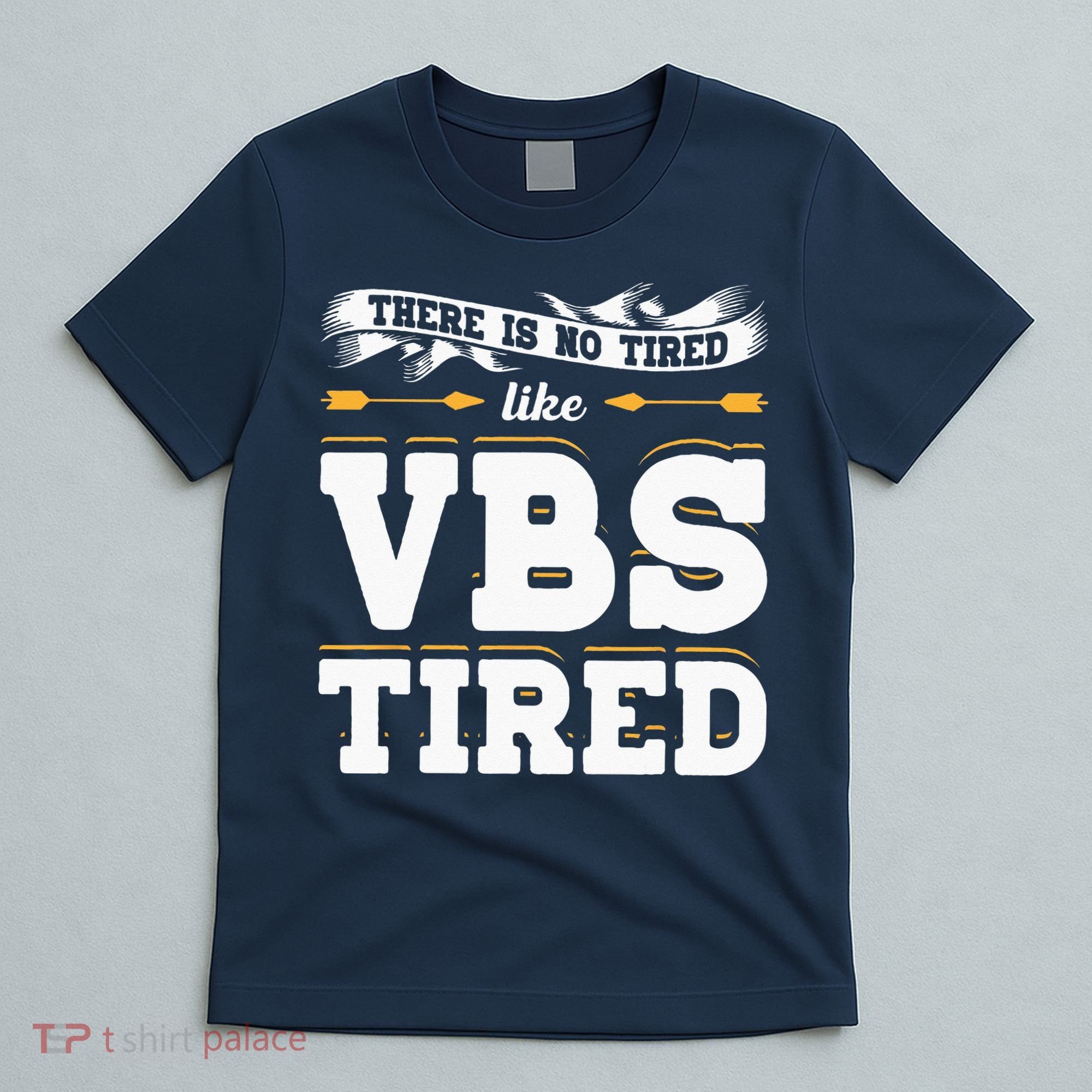 There Is No Tired Like VBS Tired Christian Bible School Camp T-Shirt