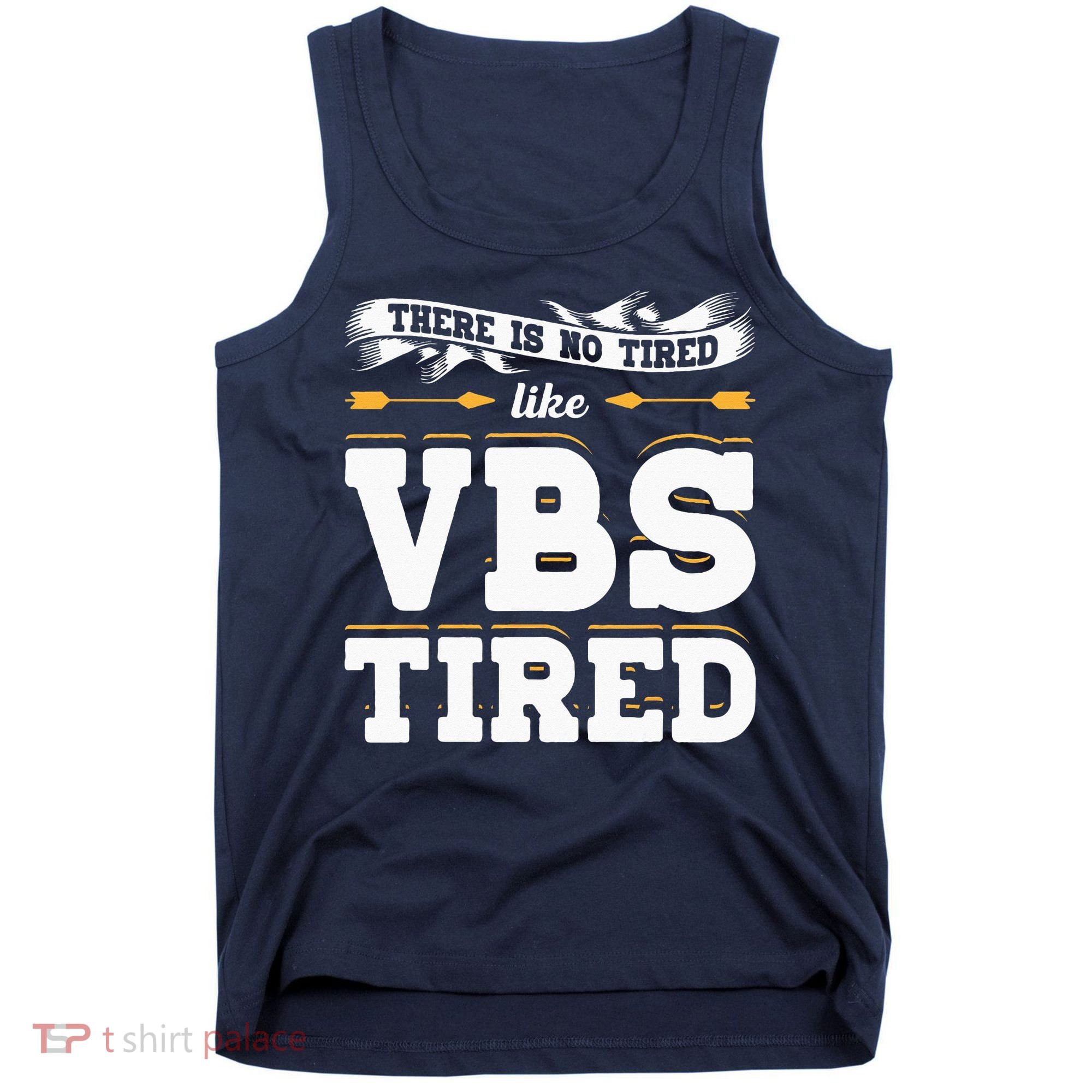 There Is No Tired Like VBS Tired Christian Bible School Camp Tank Top