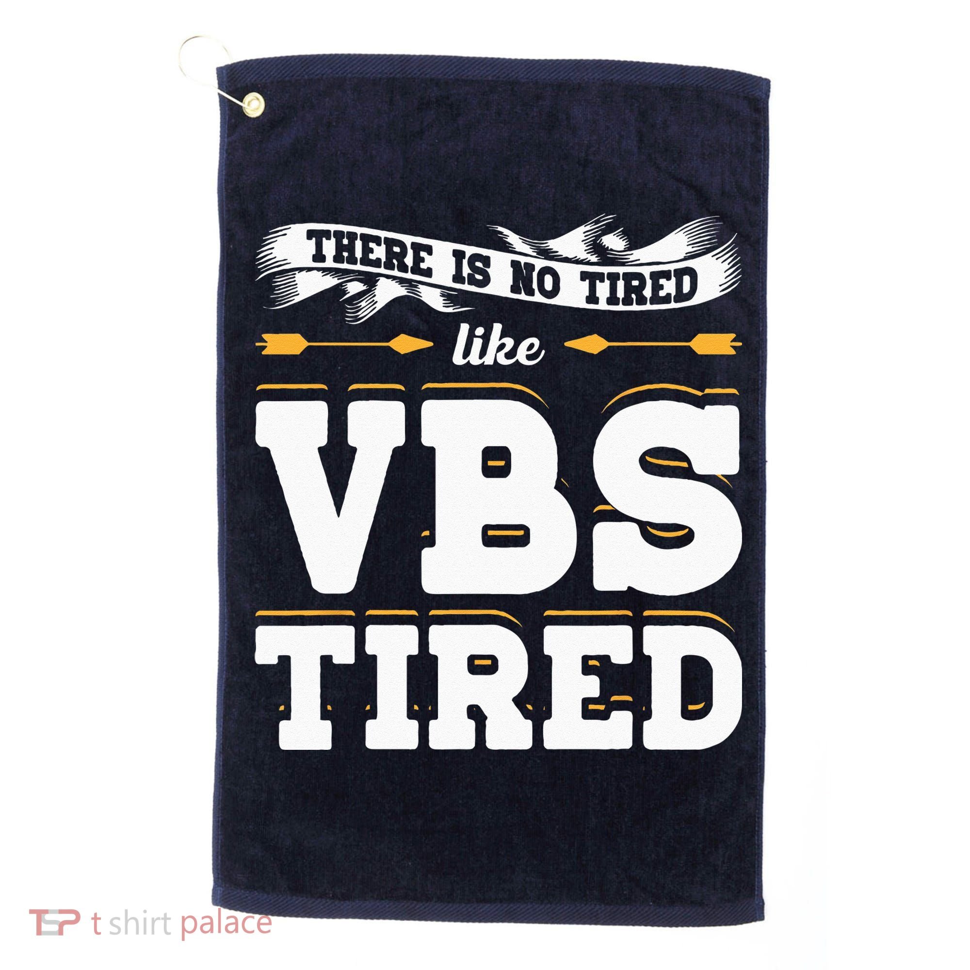 There Is No Tired Like VBS Tired Christian Bible School Camp Golf Towel
