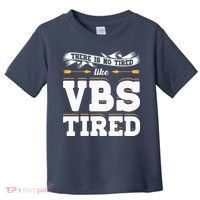 There Is No Tired Like VBS Tired Christian Bible School Camp Toddler T-Shirt thumb 0