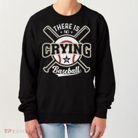 There Is No Crying In Baseball Women's Sweatshirt thumb 0