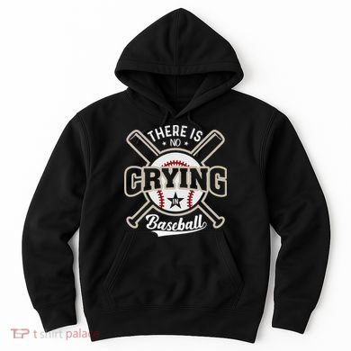 There Is No Crying In Baseball Hoodie