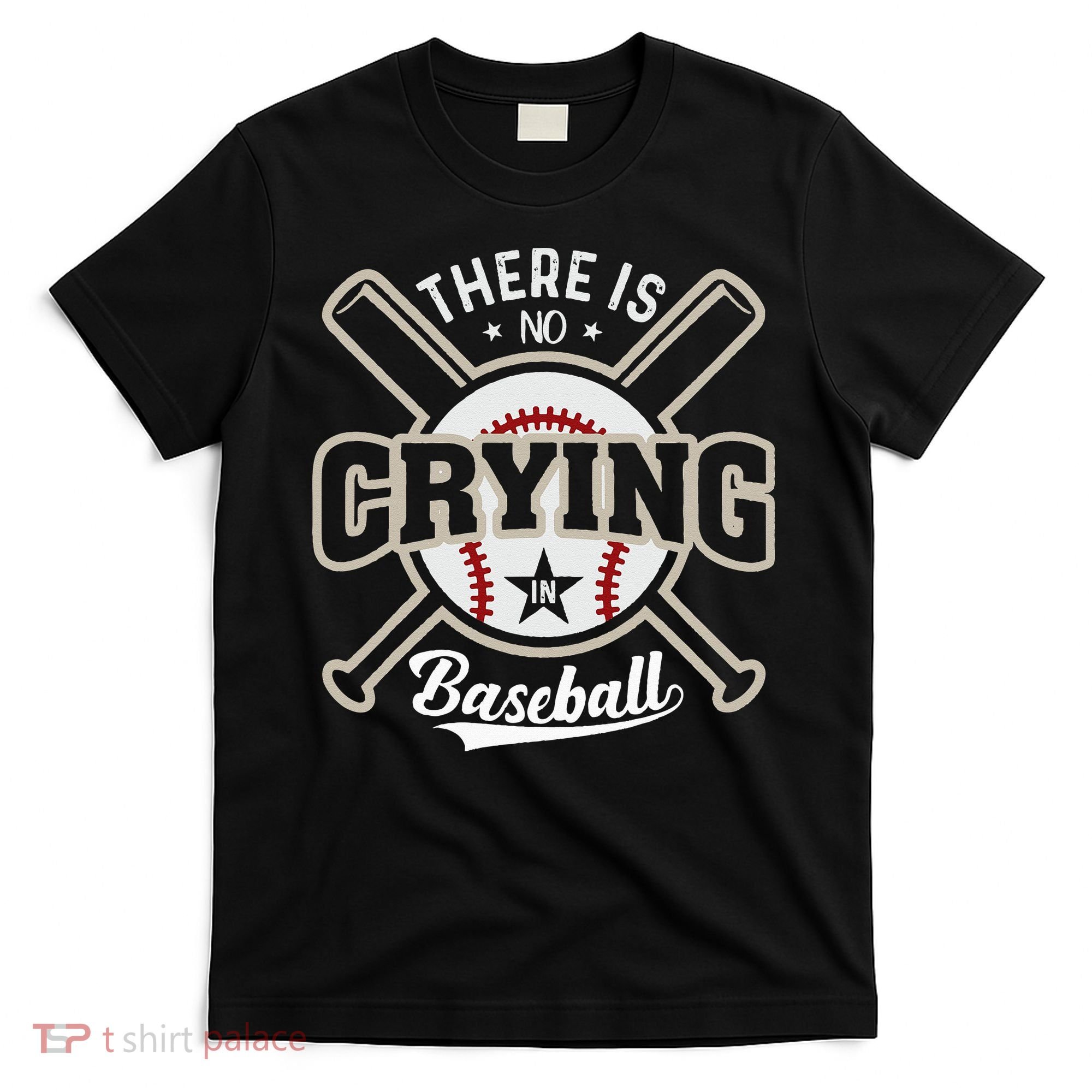 There Is No Crying In Baseball T-Shirt