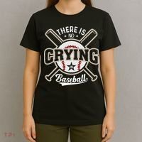 There Is No Crying In Baseball T-Shirt thumb 4