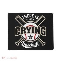 There Is No Crying In Baseball Mousepad thumb 0
