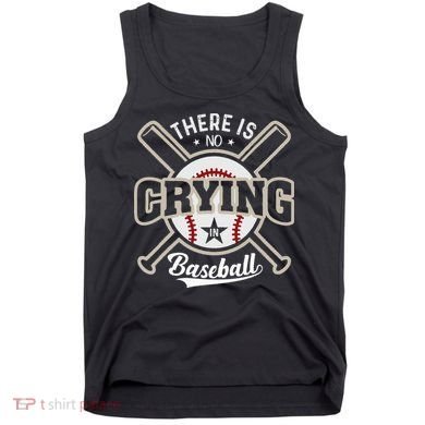 There Is No Crying In Baseball Tank Top