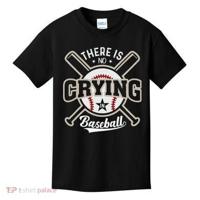 There Is No Crying In Baseball Kids T-Shirt