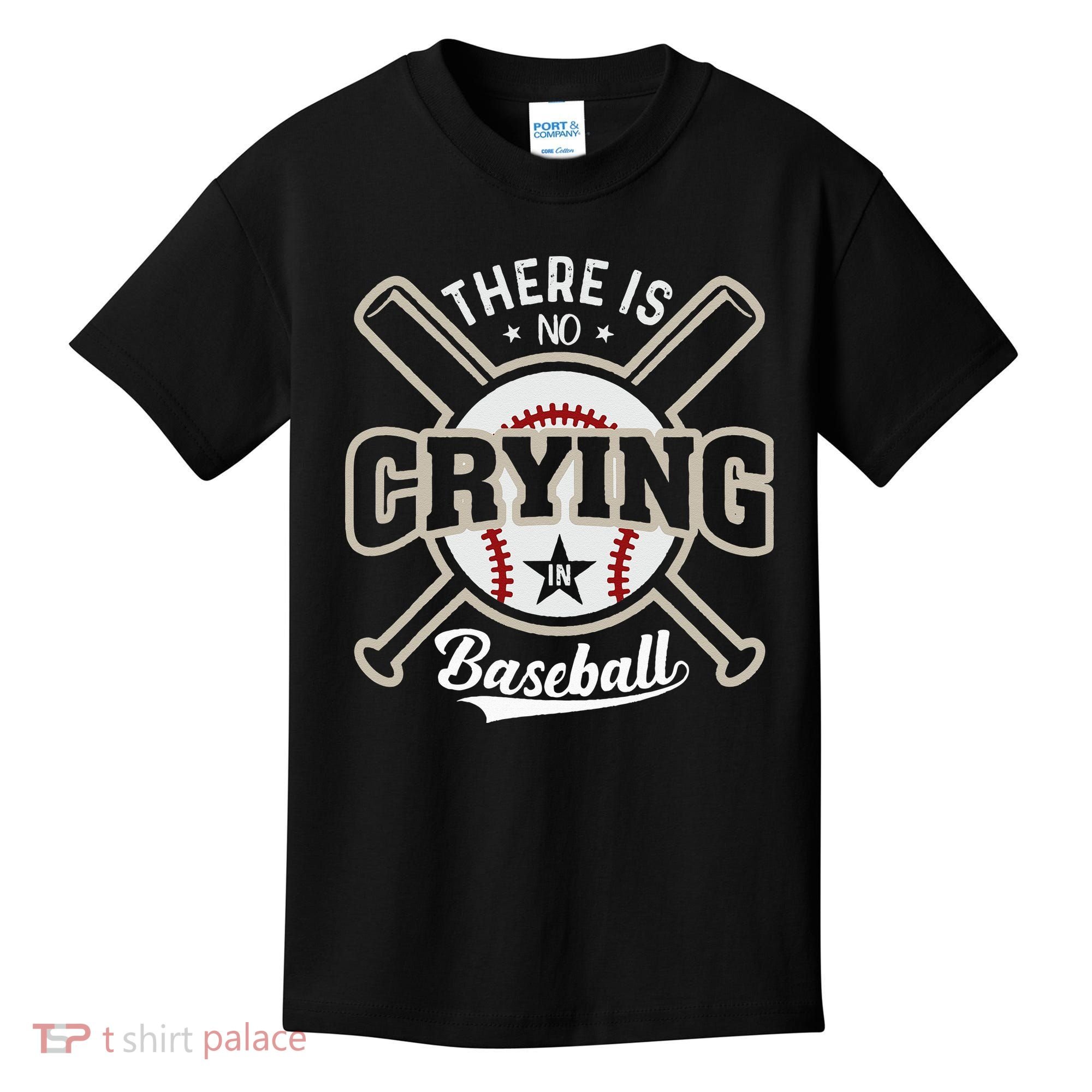 There Is No Crying In Baseball Kids T-Shirt