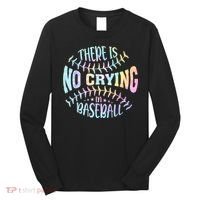 There Is No Crying In Baseball Tie Dye Long Sleeve Shirt thumb 0