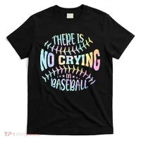 There Is No Crying In Baseball Tie Dye T-Shirt thumb 0