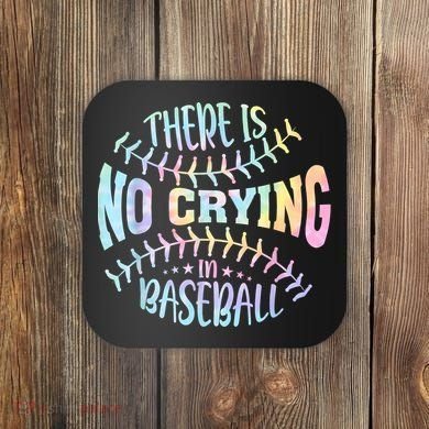 There Is No Crying In Baseball Tie Dye Coaster