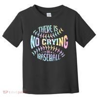 There Is No Crying In Baseball Tie Dye Toddler T-Shirt thumb 0