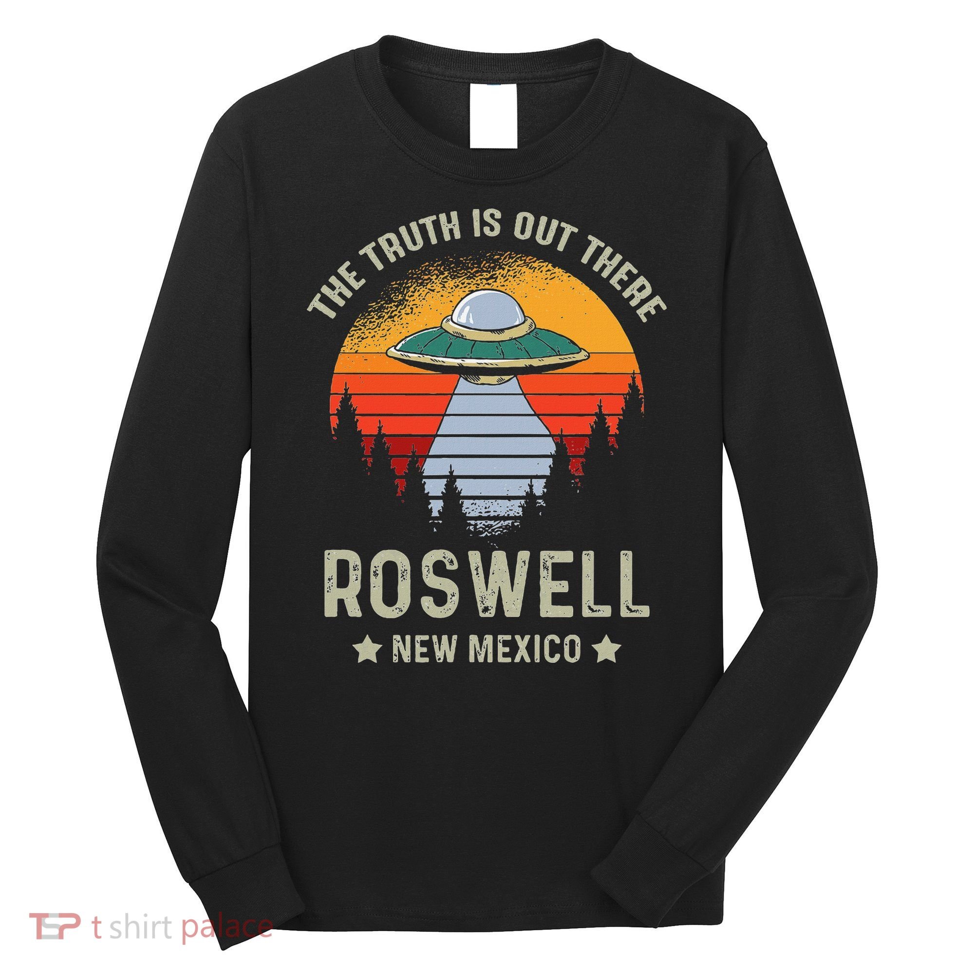 Truth Is Out There Roswell New Mexico Alien Abduction Ufo Long Sleeve Shirt