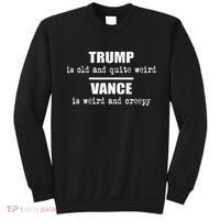 Trump Is Old And Quite Weird Vance Is Creepy Political Sweatshirt thumb 0