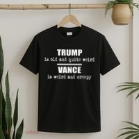 Trump Is Old And Quite Weird Vance Is Creepy Political T-Shirt thumb 2