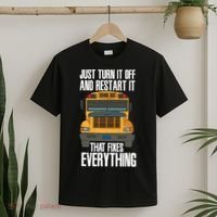 Turn It Off And Restart Funny School Bus Driver Appreciation T-Shirt thumb 2