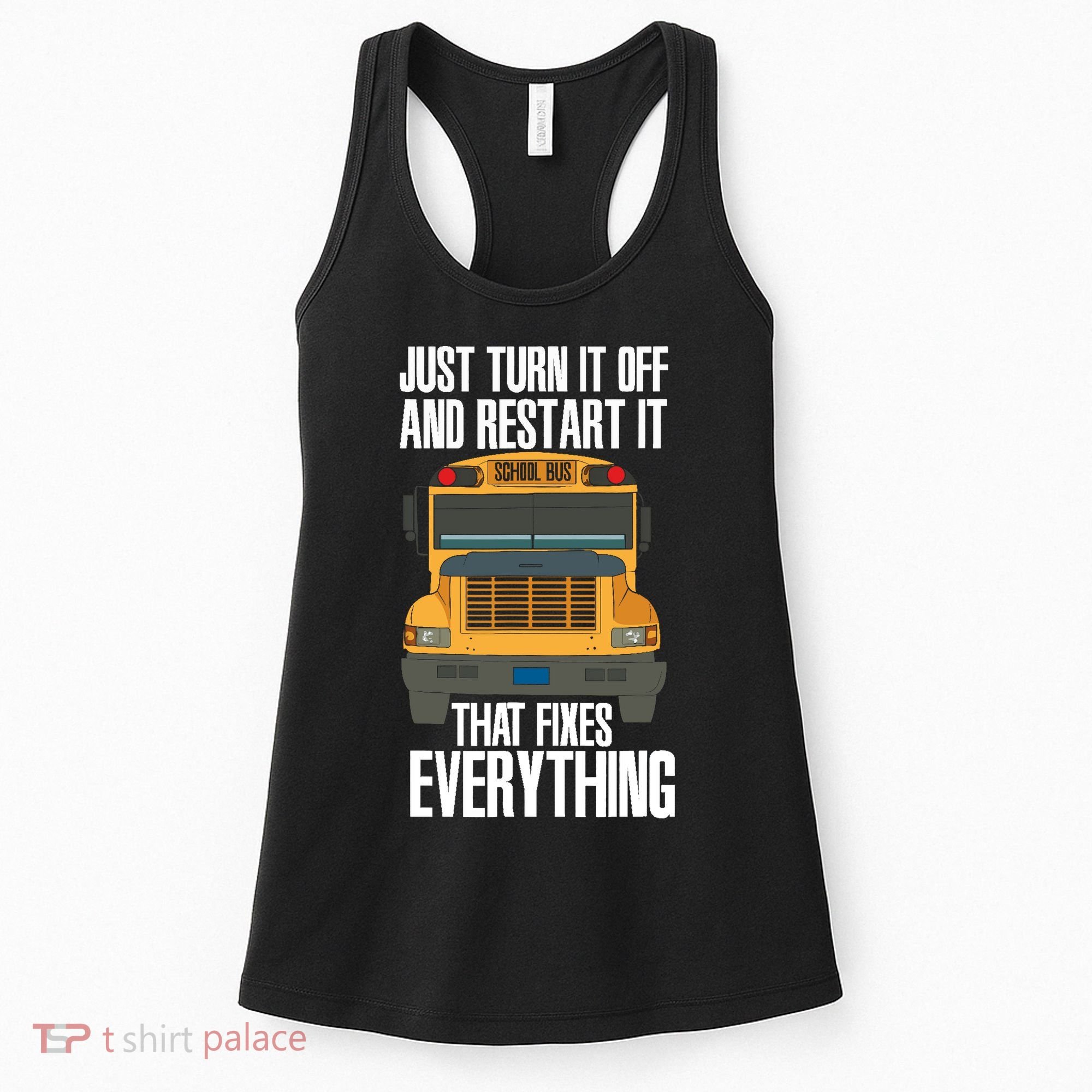Turn It Off And Restart Funny School Bus Driver Appreciation Women's Tank Top