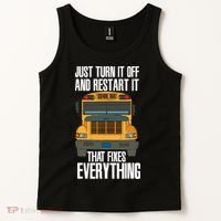 Turn It Off And Restart Funny School Bus Driver Appreciation Tank Top thumb 2