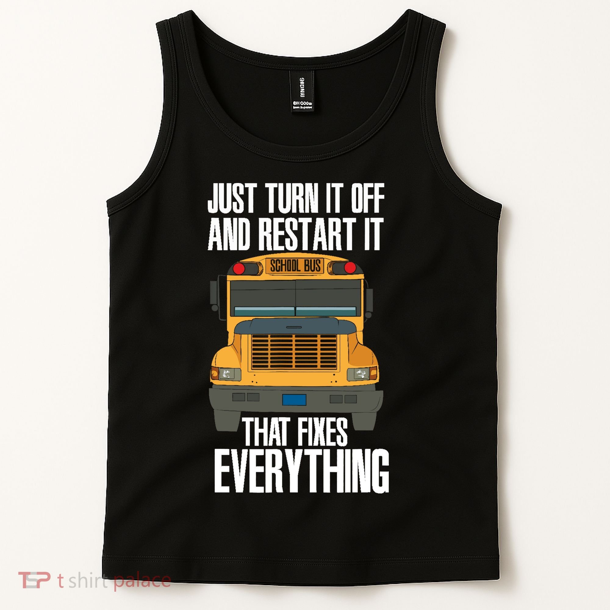 Turn It Off And Restart Funny School Bus Driver Appreciation Tank Top