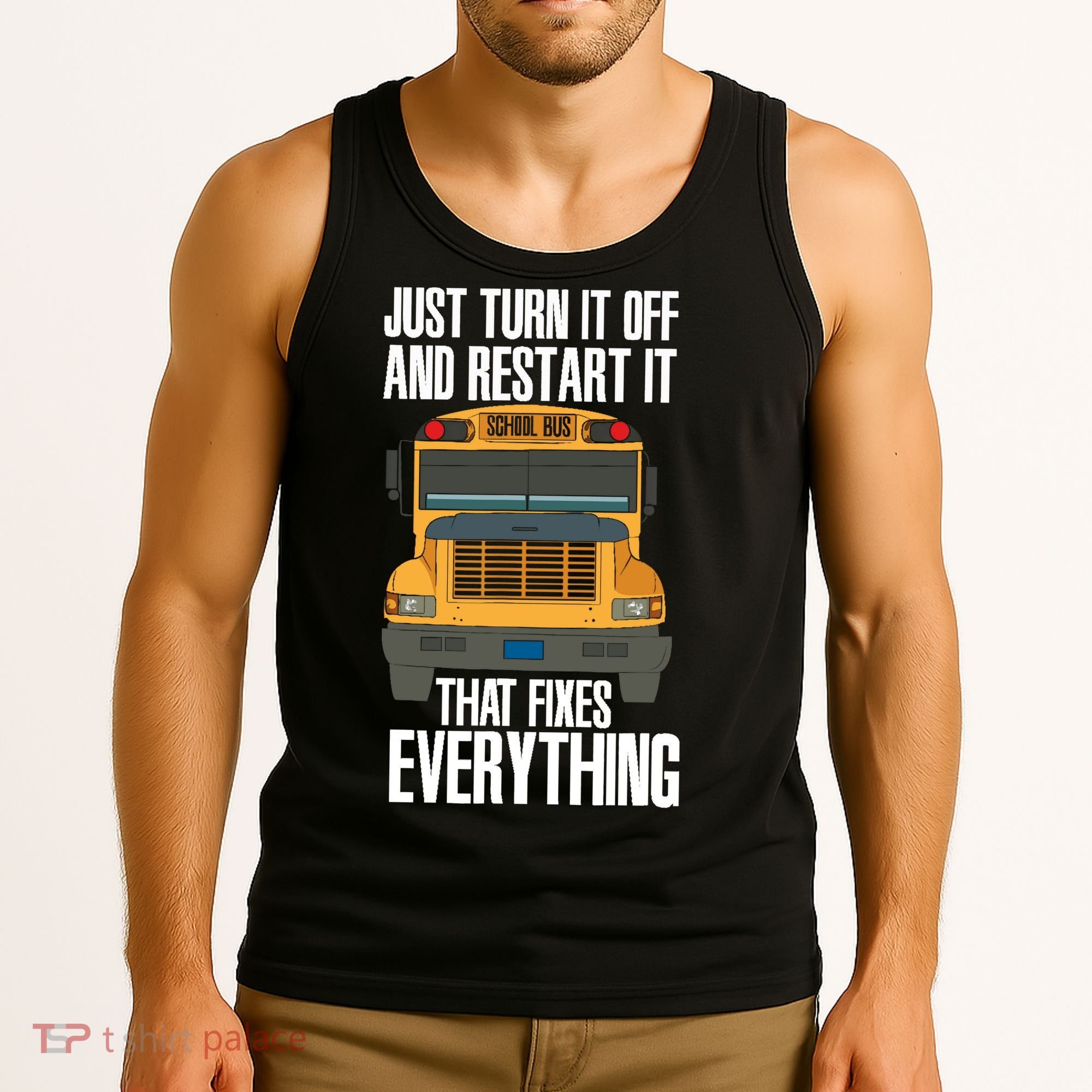 Turn It Off And Restart Funny School Bus Driver Appreciation Tank Top