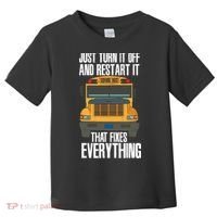 Turn It Off And Restart Funny School Bus Driver Appreciation Toddler T-Shirt thumb 0