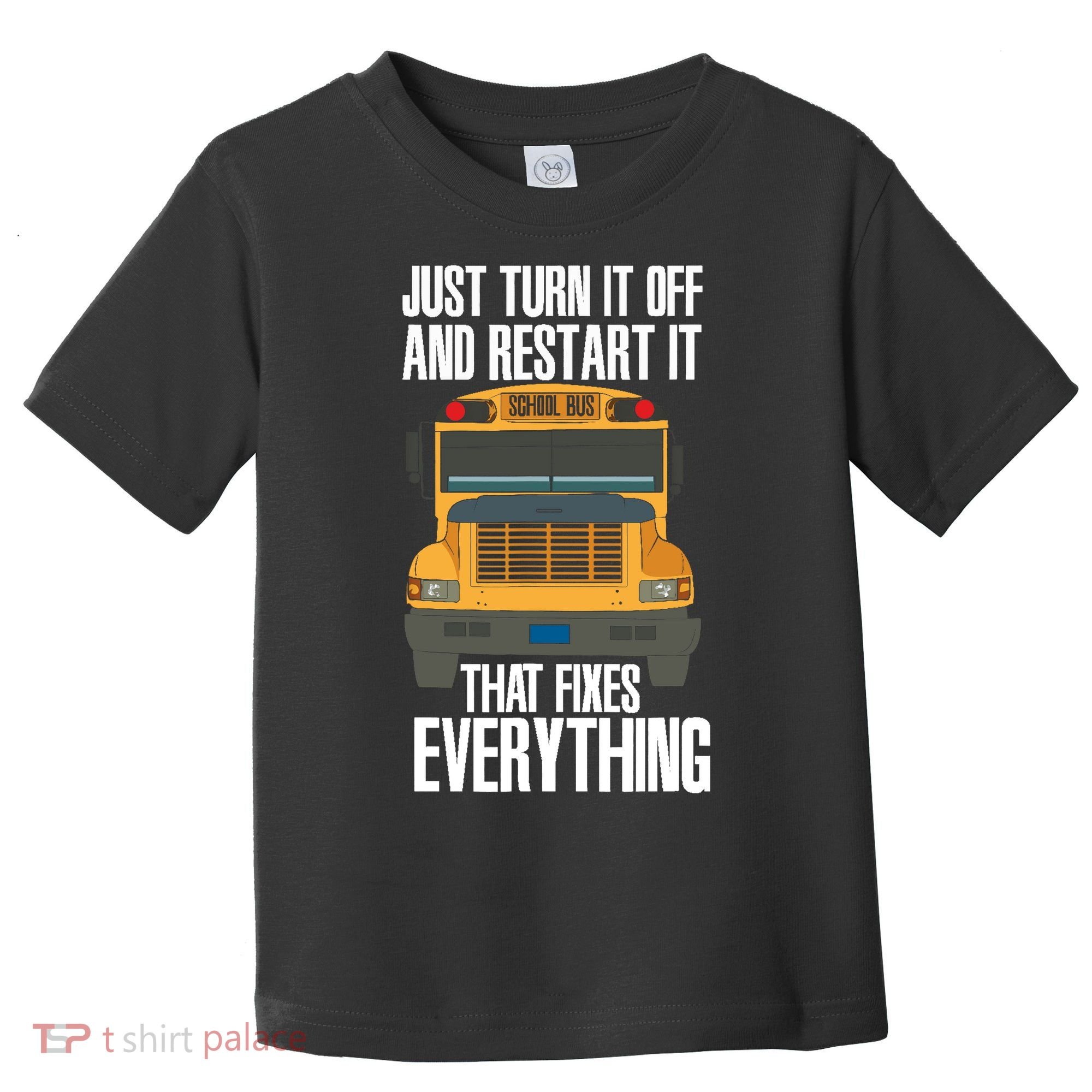 Turn It Off And Restart Funny School Bus Driver Appreciation Toddler T-Shirt