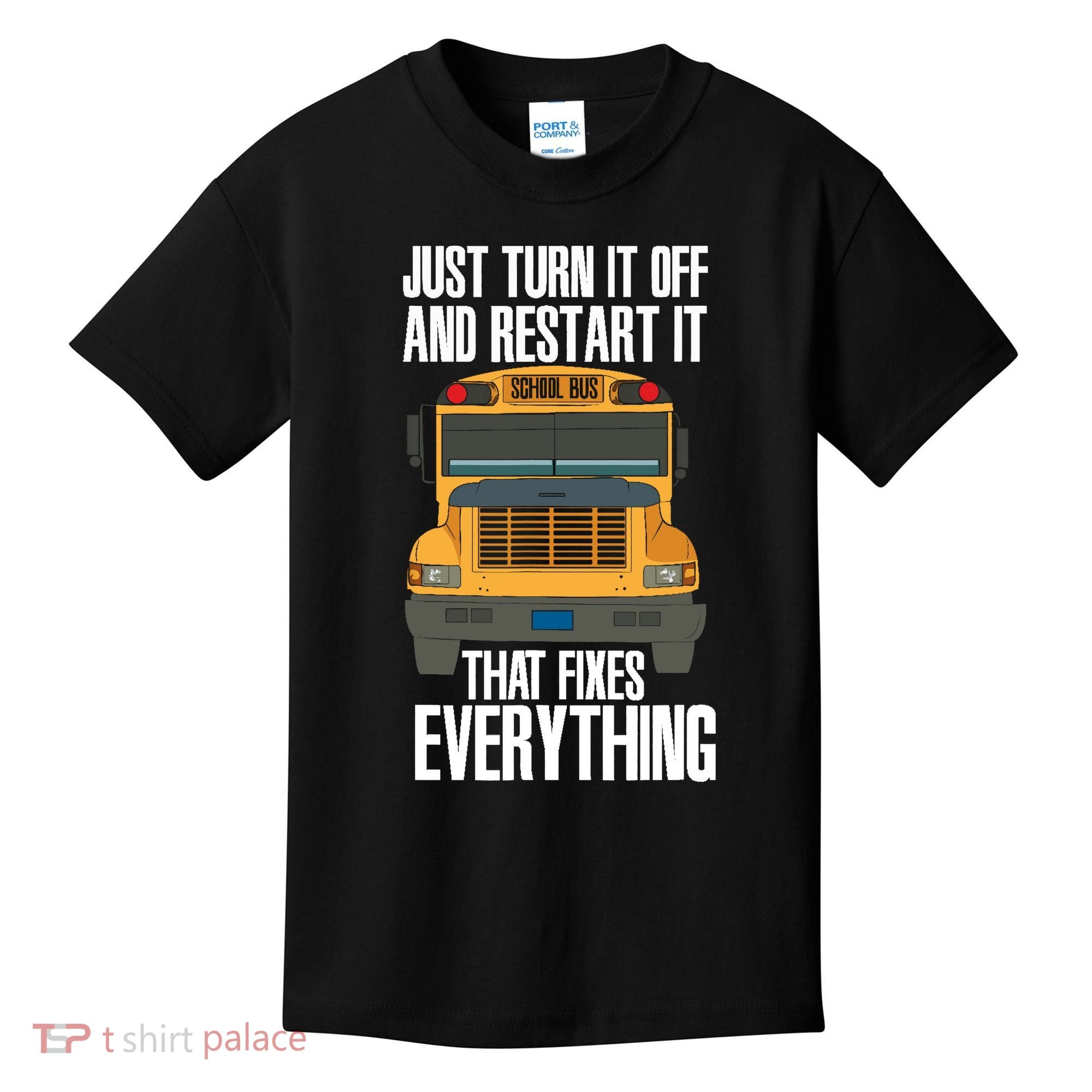 Turn It Off And Restart Funny School Bus Driver Appreciation Kids T-Shirt