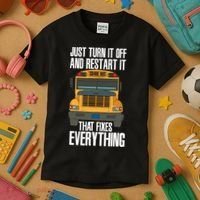 Turn It Off And Restart Funny School Bus Driver Appreciation Kids T-Shirt thumb 3