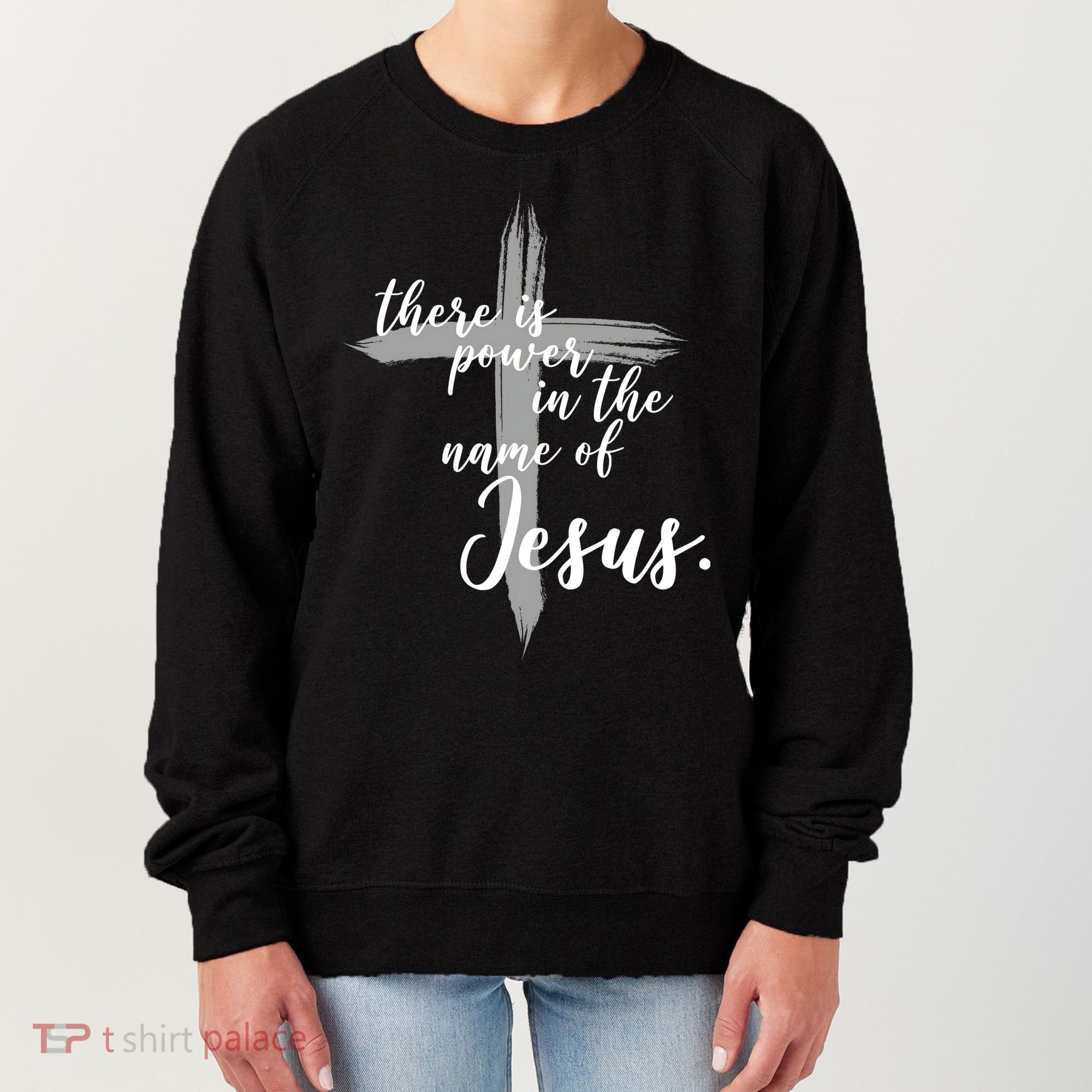 There Is Power In The Name Of Jesus Cross Women's Sweatshirt
