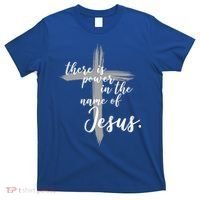There Is Power In The Name Of Jesus Cross T-Shirt thumb 0