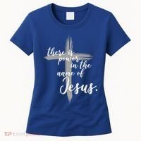 There Is Power In The Name Of Jesus Cross Women's T-Shirt thumb 0
