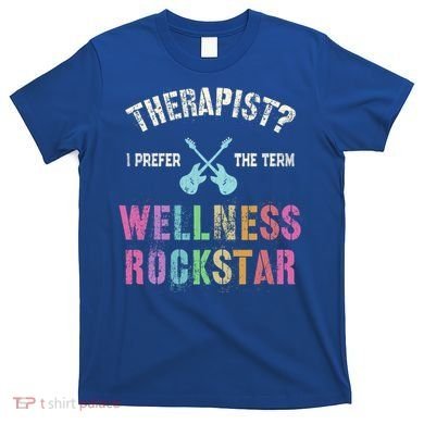 Therapist I Prefer Wellness Rockstar Therapy Ninja Team Cute Gift T-Shirt