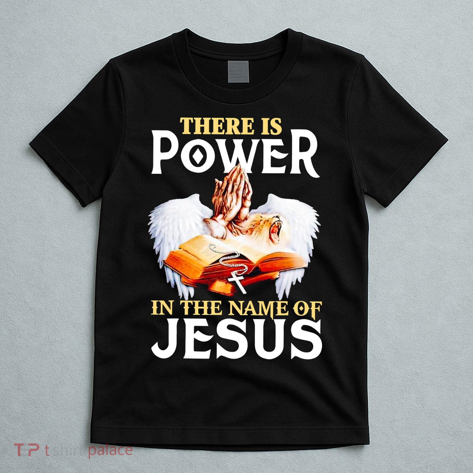 There Is Power In The Name Of Jesus Cross God Faith Christian Jesus T-Shirt