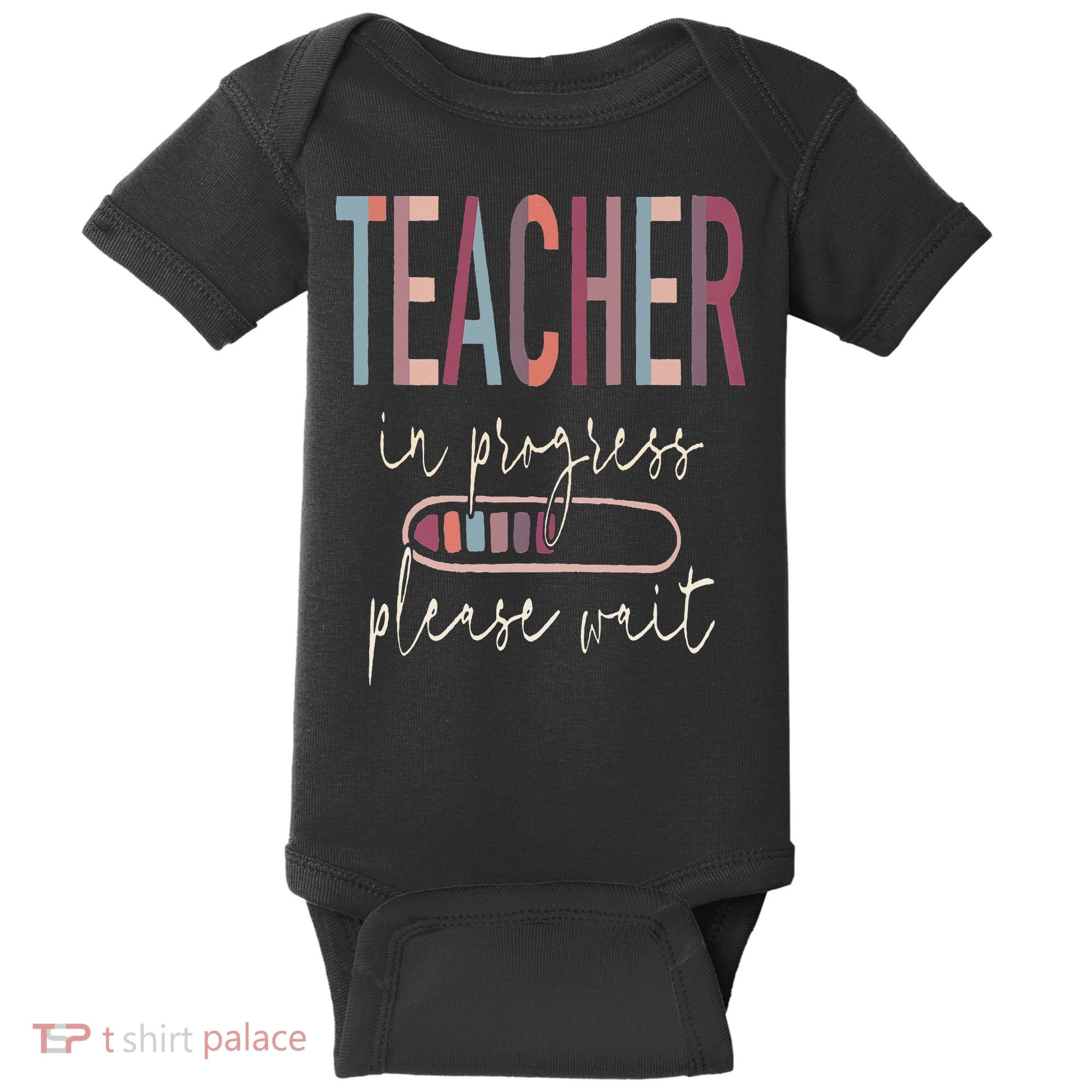 Teacher In Progress Please Wait Recharge Required Test Day Baby Bodysuit