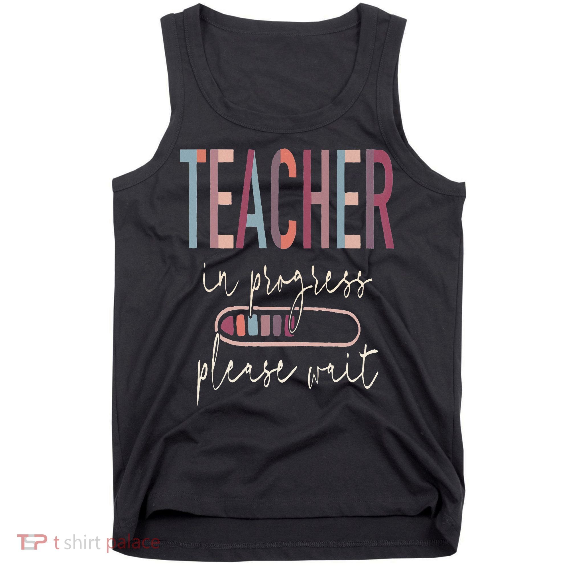Teacher In Progress Please Wait Recharge Required Test Day Tank Top
