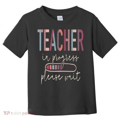 Teacher In Progress Please Wait Recharge Required Test Day Toddler T-Shirt