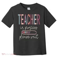 Teacher In Progress Please Wait Recharge Required Test Day Toddler T-Shirt thumb 0