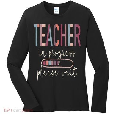 Teacher In Progress Please Wait Recharge Required Test Day Women's Long Sleeve Shirt
