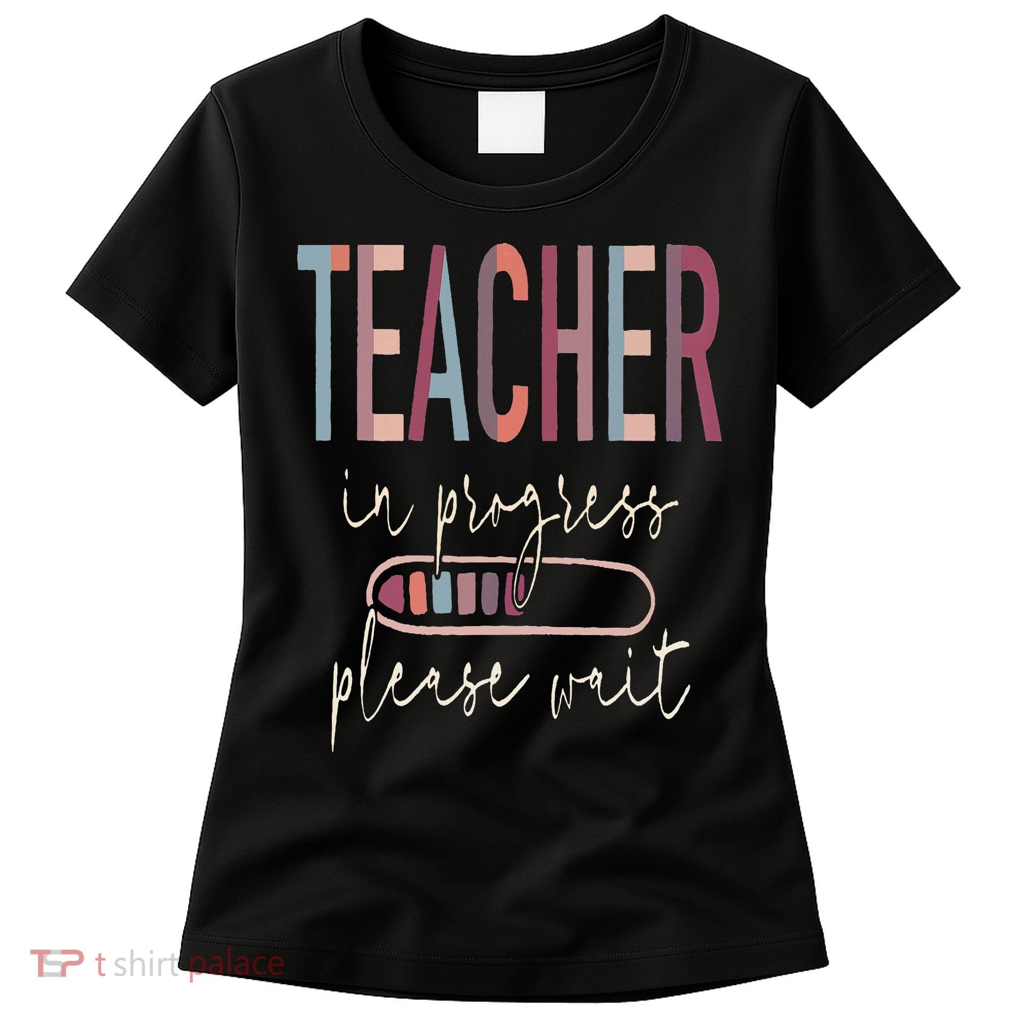 Teacher In Progress Please Wait Recharge Required Test Day Women's T-Shirt