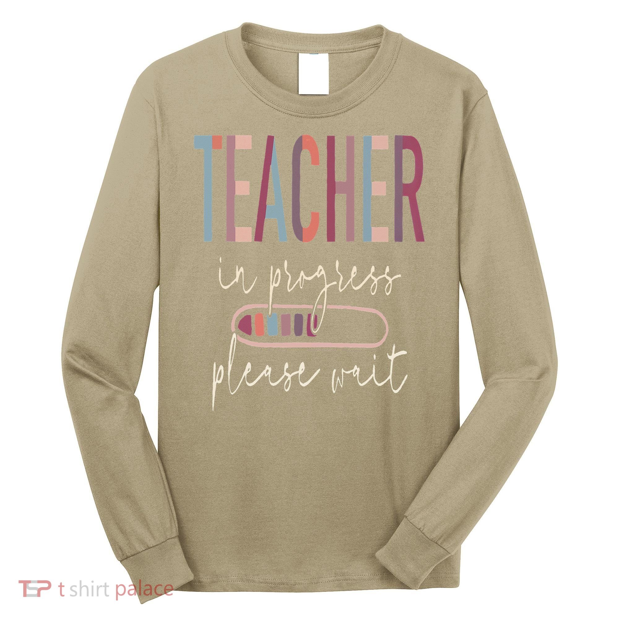 Teacher In Progress Please Wait Recharge Required Test Day Long Sleeve Shirt