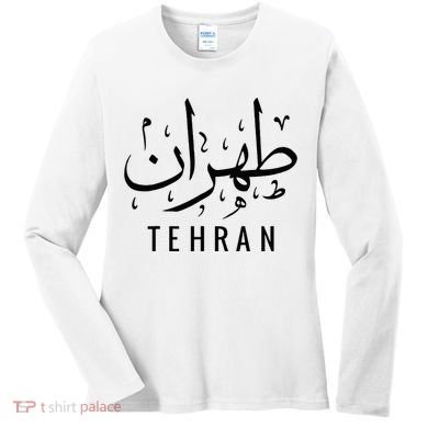 Tehran Iran Persian Calligraphy Farsi Iranian Women's Long Sleeve Shirt