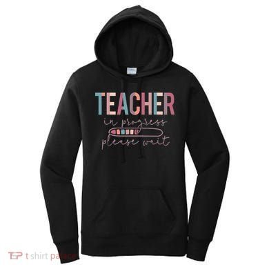 Teacher In Progress Please Wait Future Teacher Women Joke Women's Hoodie